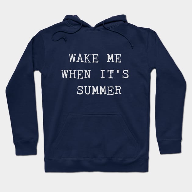 Wake me when it's summer shirt Hoodie by CourtIsCrafty